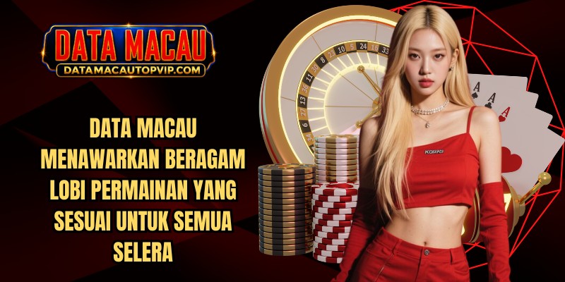 Data Macau menawarkan beragam lobi permainan yang sesuai untuk semua selera