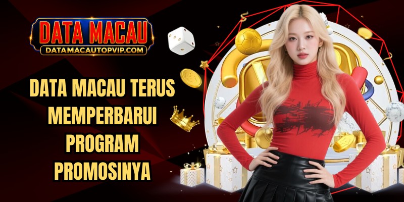 Data Macau terus memperbarui program promosinya