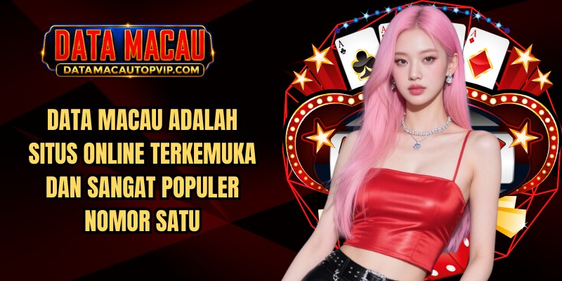 Data Macau adalah situs online terkemuka dan sangat populer nomor satu