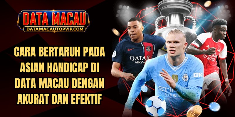 Cara Bertaruh pada Asian Handicap di Data Macau