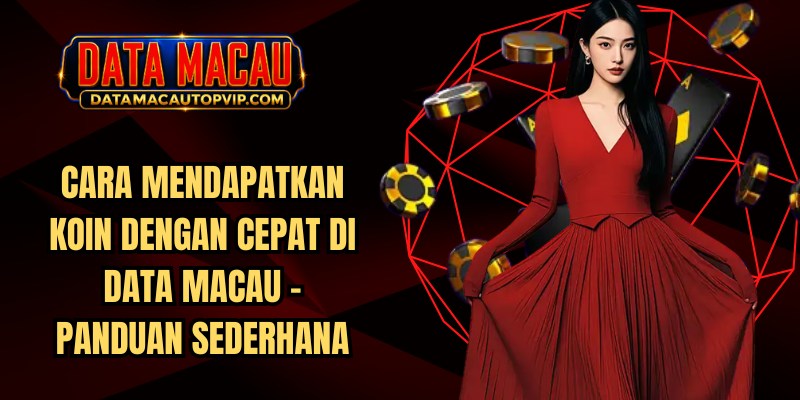Cara Mendapatkan Koin dengan Cepat di Data Macau