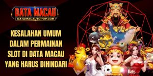 Kesalahan Umum Dalam Permainan Slot Di Data Macau
