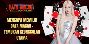 Mengapa Memilih Data Macau